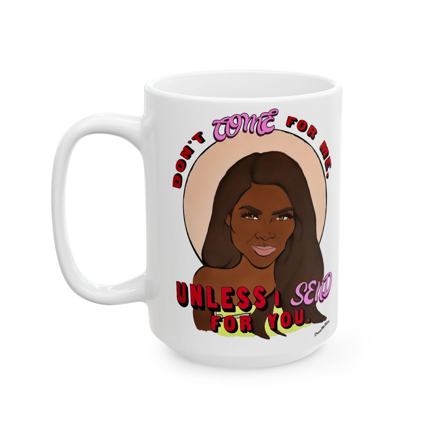 RHOA Kenya "Don't Come for Me...", featuring Kenya Moore, Ceramic Mug