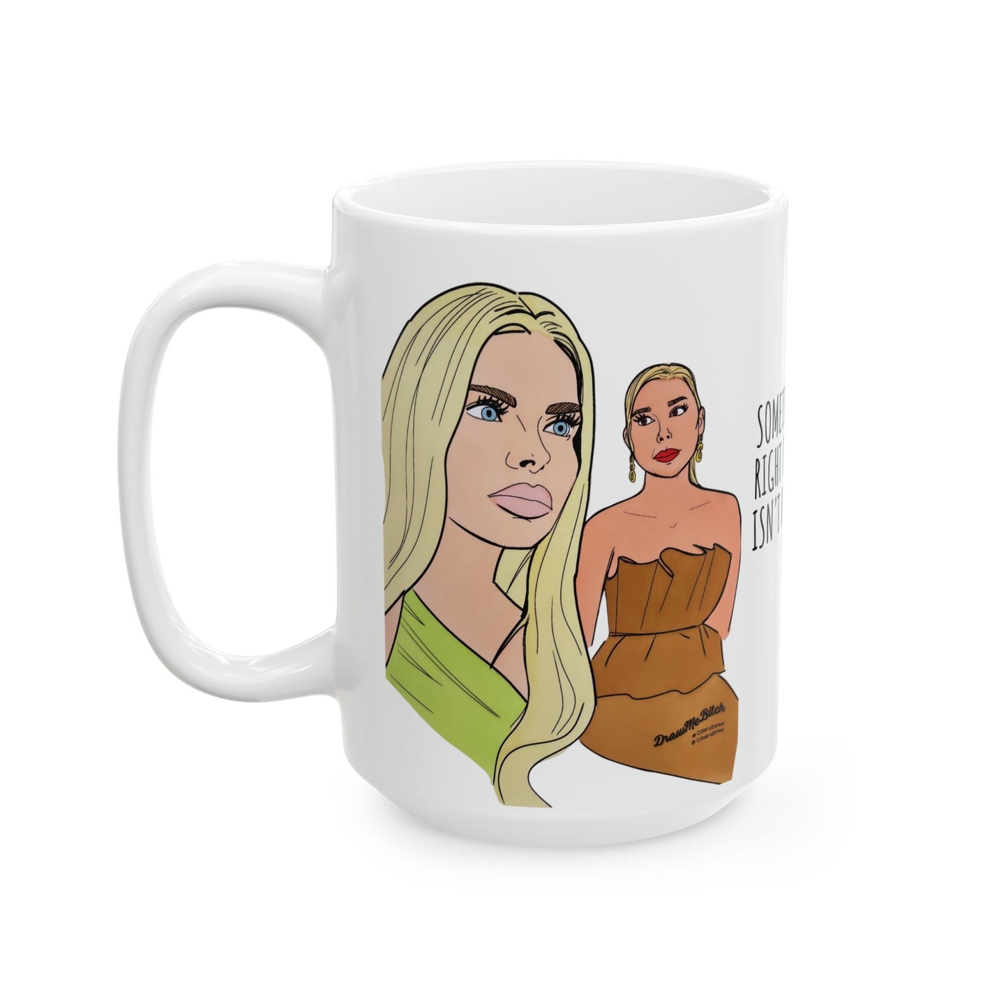 RHOM Alexia & Marysol "Right for the Hole, Wrong for the Soul", Ceramic Mug, (11oz, 15oz) featuring Alexia Nepola and Marysol Patton