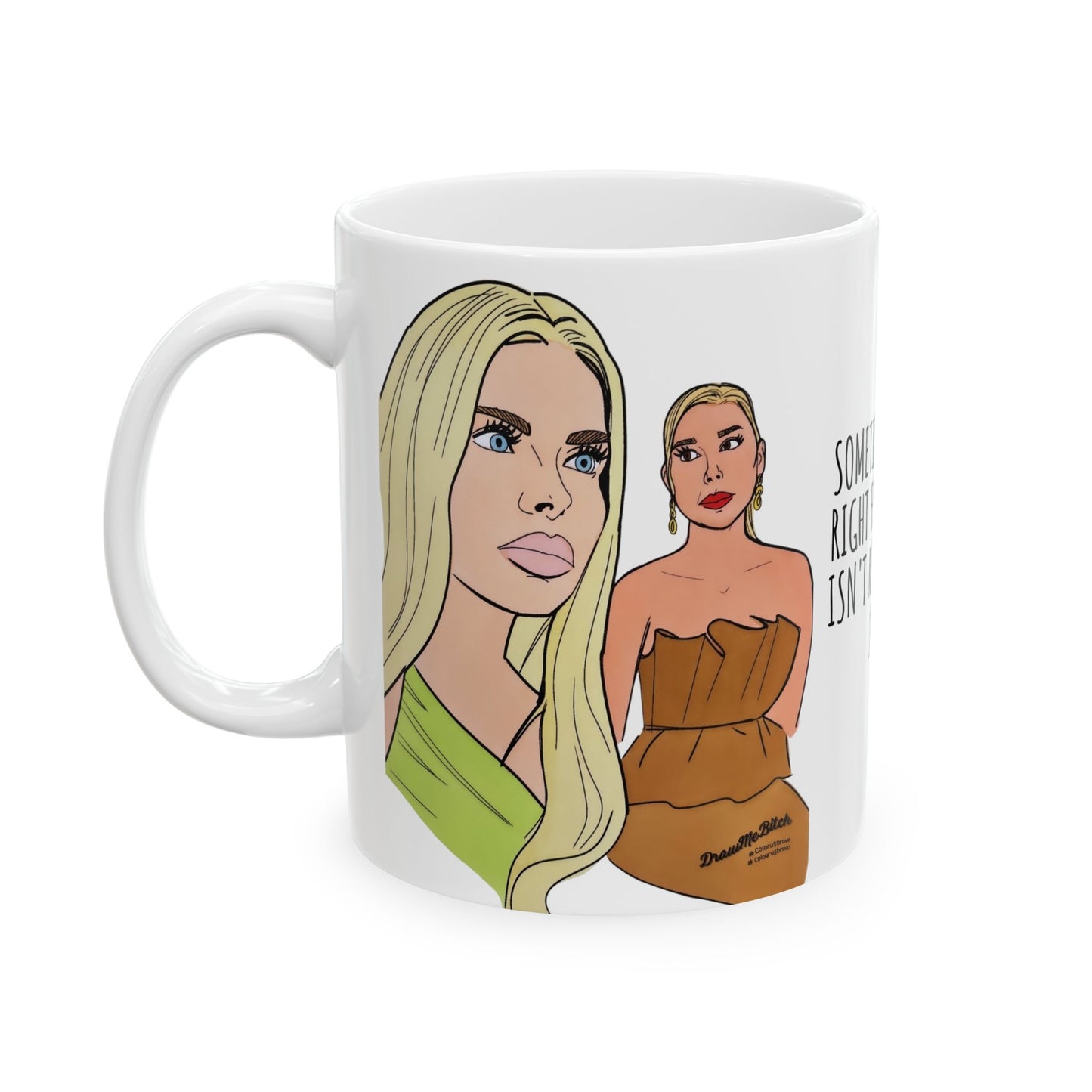 RHOM Alexia & Marysol "Right for the Hole, Wrong for the Soul", Ceramic Mug, (11oz, 15oz) featuring Alexia Nepola and Marysol Patton