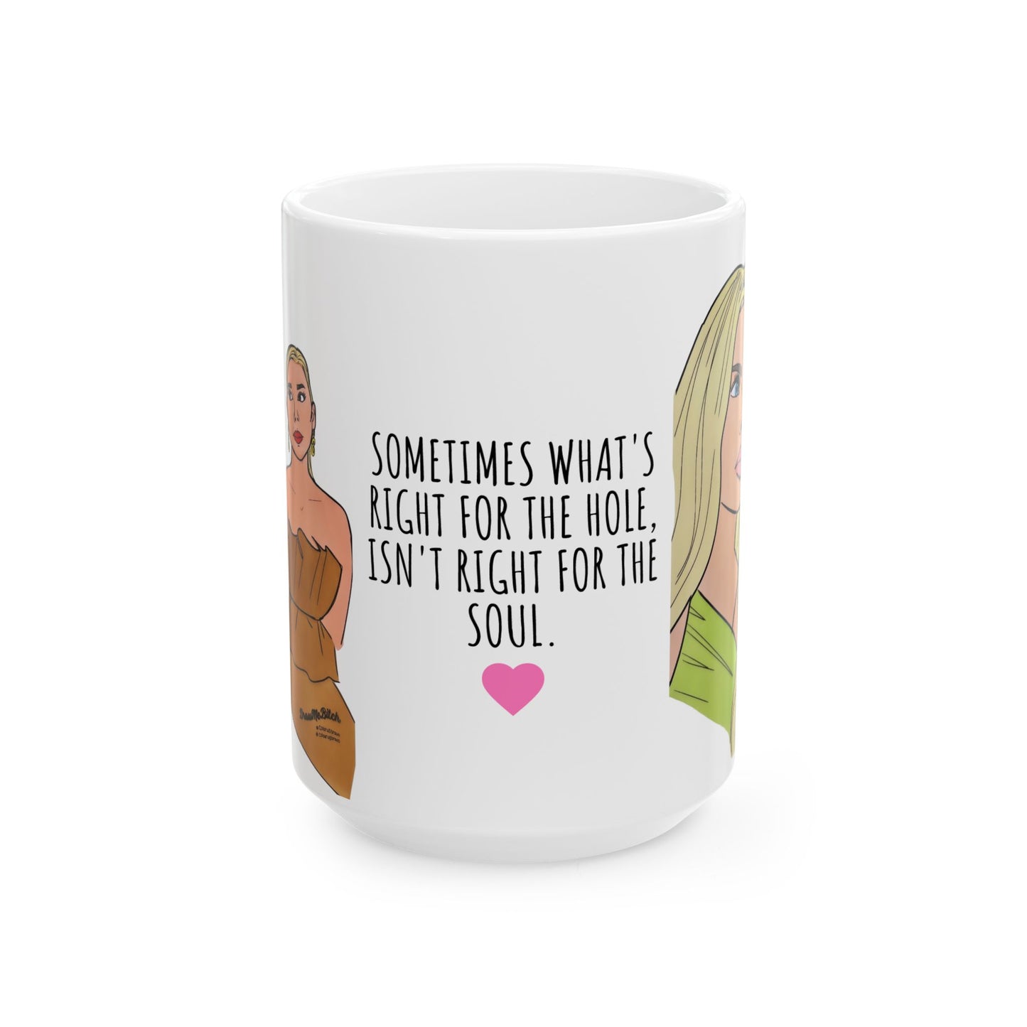 RHOM Alexia & Marysol "Right for the Hole, Wrong for the Soul", Ceramic Mug, (11oz, 15oz) featuring Alexia Nepola and Marysol Patton