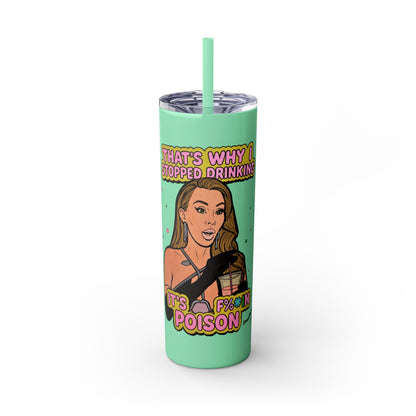 RHOM Lisa Hochstein,  Drinking is Poison, 20oz - featuring Lisa Hochstein