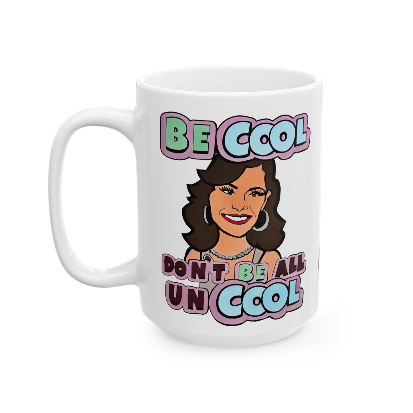 RHONY "Don't Be Uncool", Ceramic Mug, (11oz, 15oz) featuring Luann De Lesseps